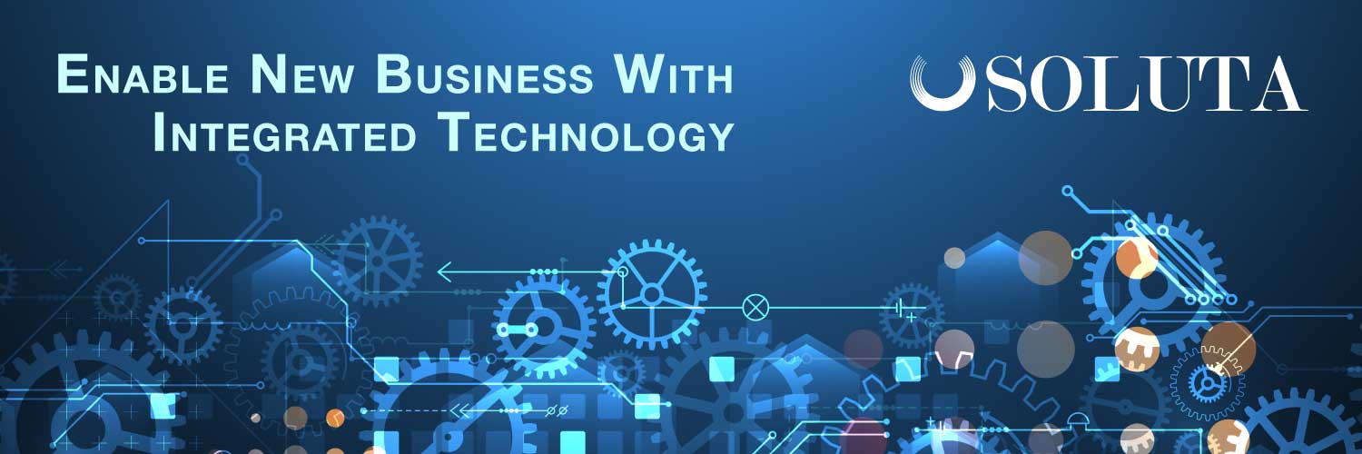 Enable New Business With Soluta's Integrated Technolgy Platform