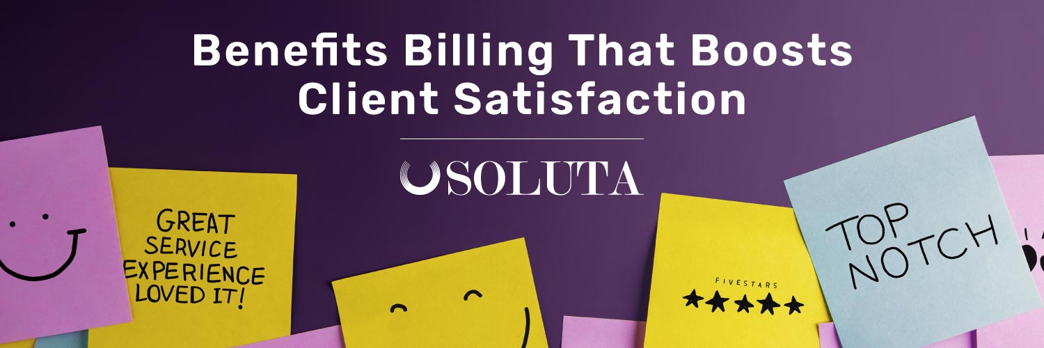 Benefits Billing That Boosts Client Satisfaction