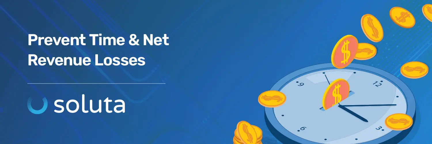 Prevent Time and Net Revenue Losses With Soluta