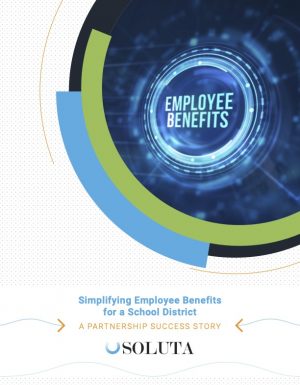 Soluta Success Story: Simplifying School District Employee Benefits
